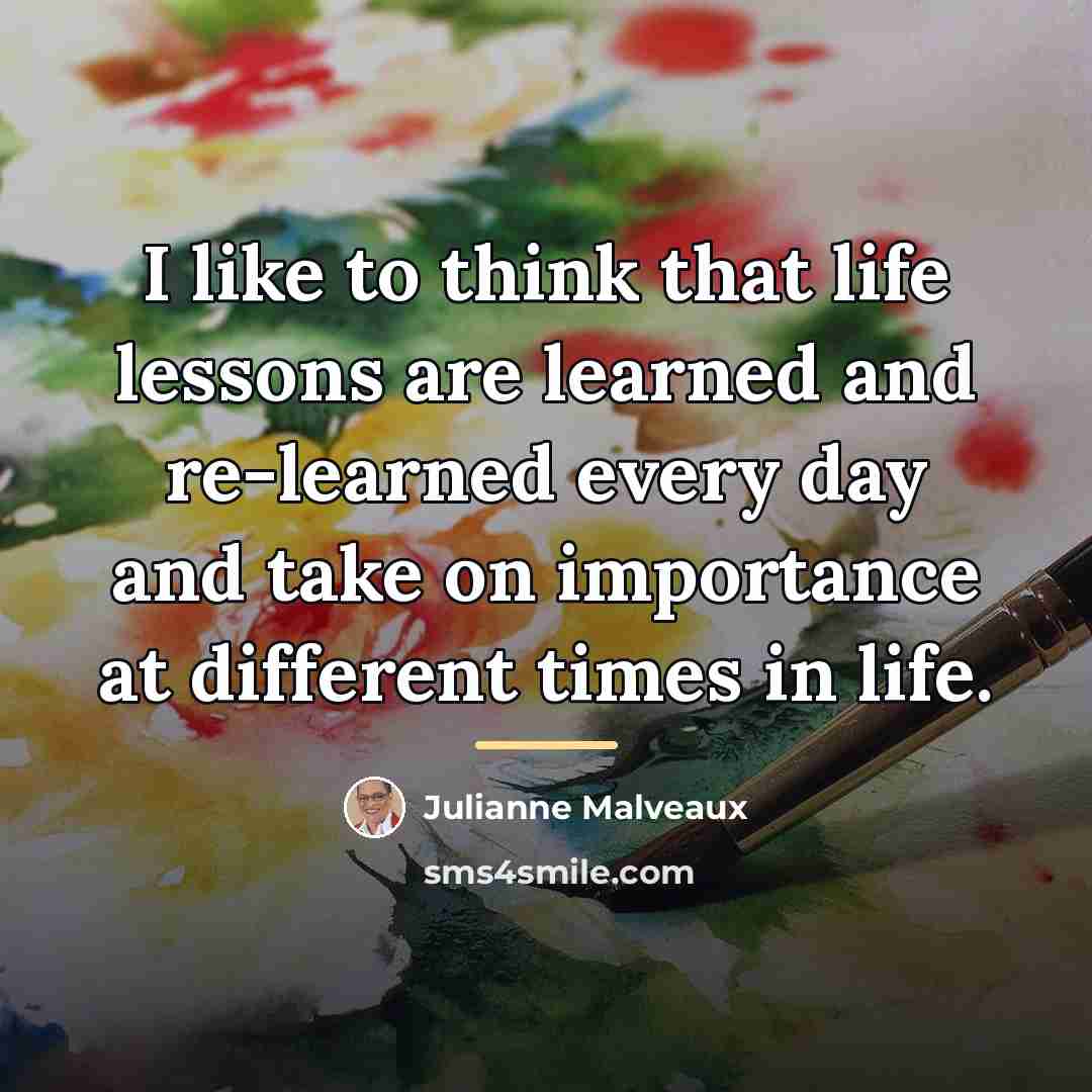 “I like to think that life lessons are learned and…” quote by Julianne Malveaux