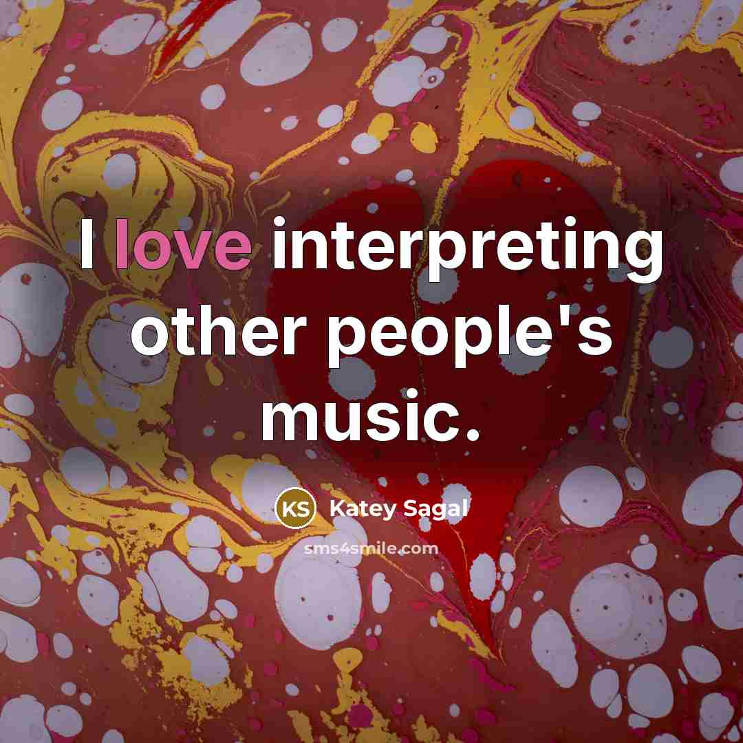 “I love interpreting other people's music.…” quote by Katey Sagal