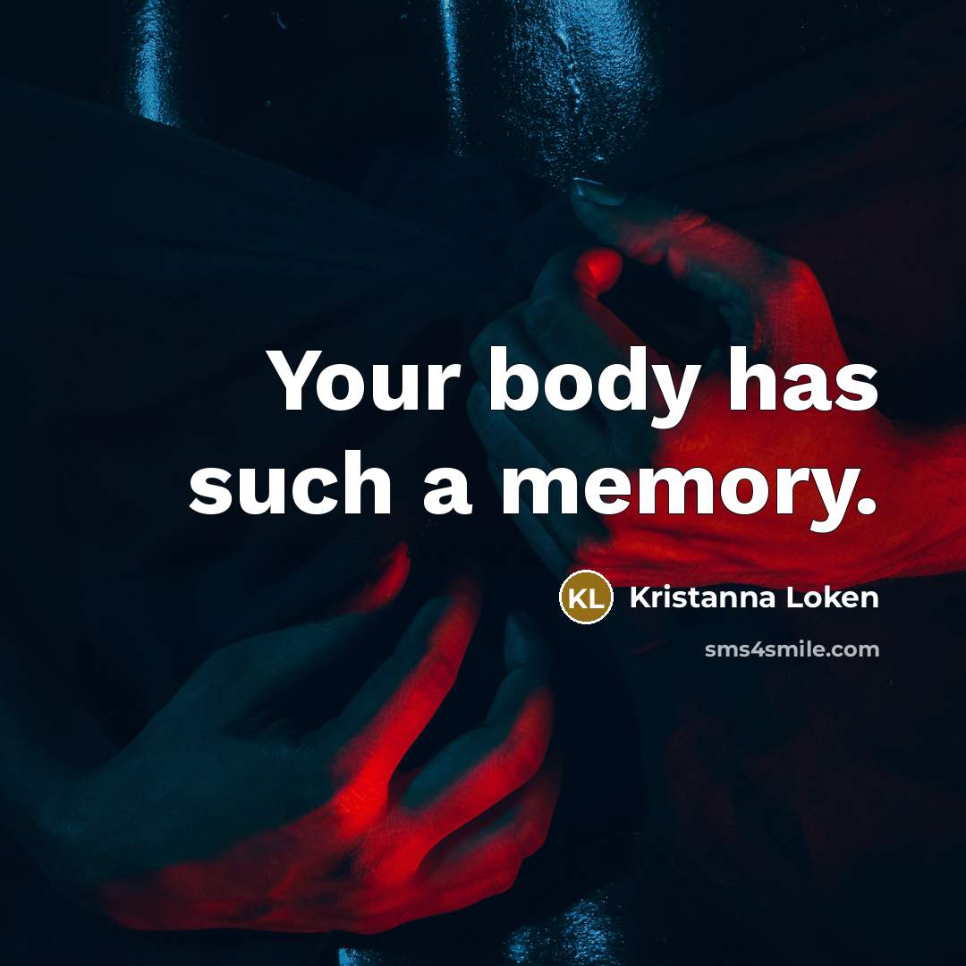 “Your body has such a memory.…” quote by Kristanna Loken