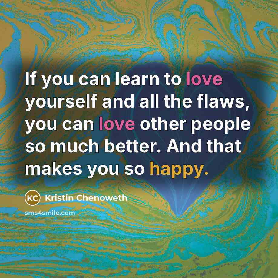 “If you can learn to love yourself and all the…” quote by Kristin Chenoweth