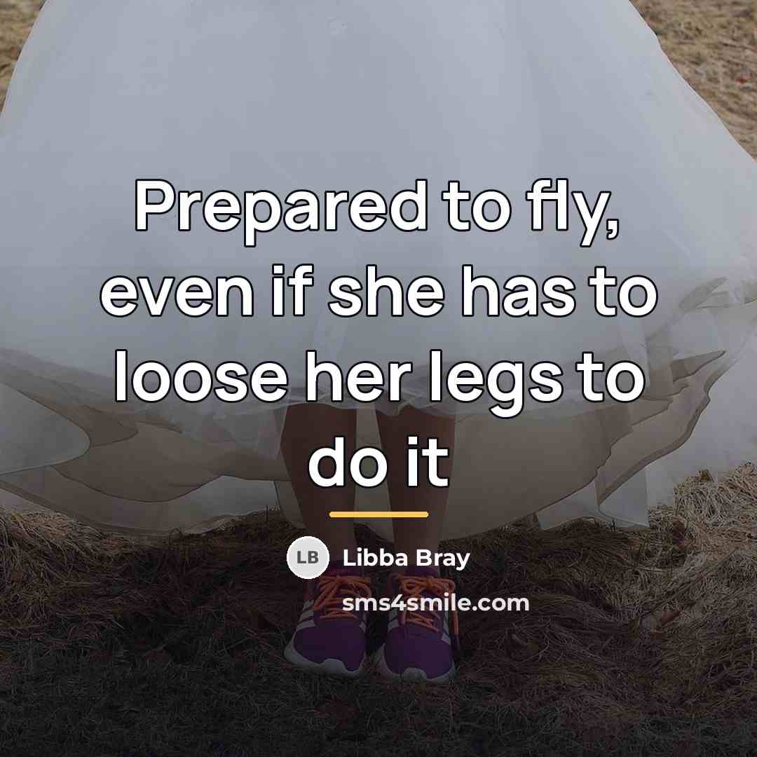 “Prepared to fly, even if she has to loose her…” quote by Libba Bray