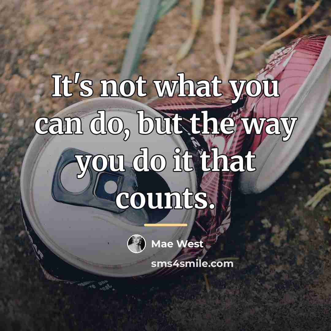 “It's not what you can do, but the way you…” quote by Mae West