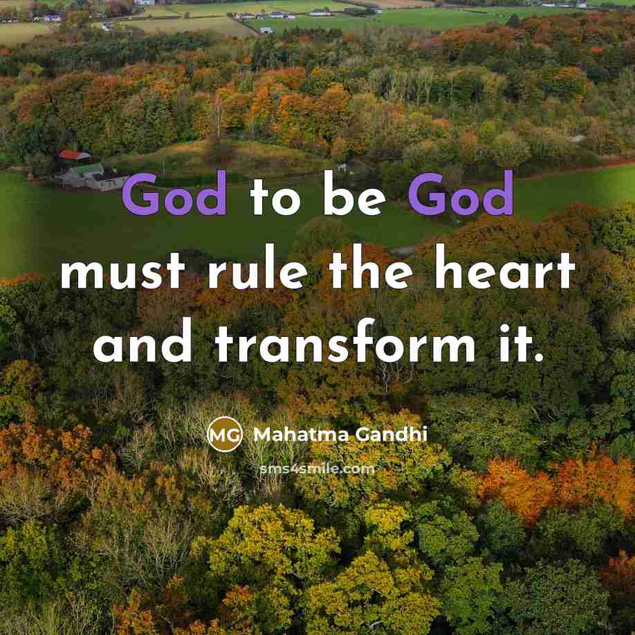 “God to be God must rule the heart and transform…” quote by Mahatma Gandhi