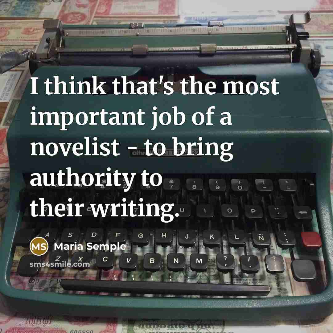 “I think that's the most important job of a novelist…” quote by Maria Semple