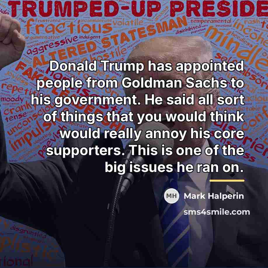 “Donald Trump has appointed people from Goldman Sachs to his…” quote by Mark Halperin