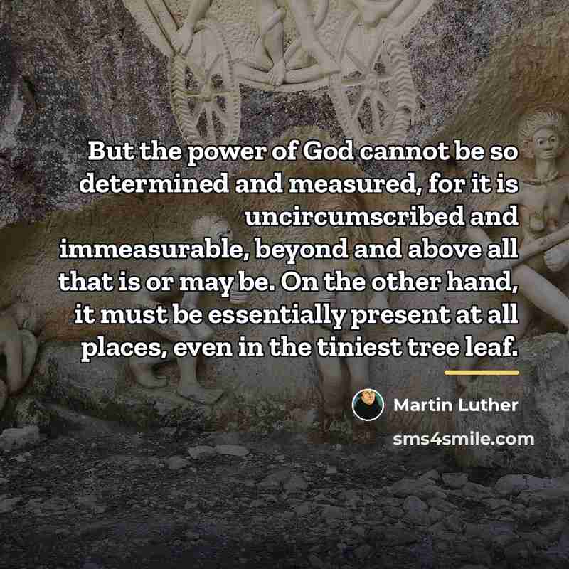 “But the power of God cannot be so determined and…” quote by Martin Luther