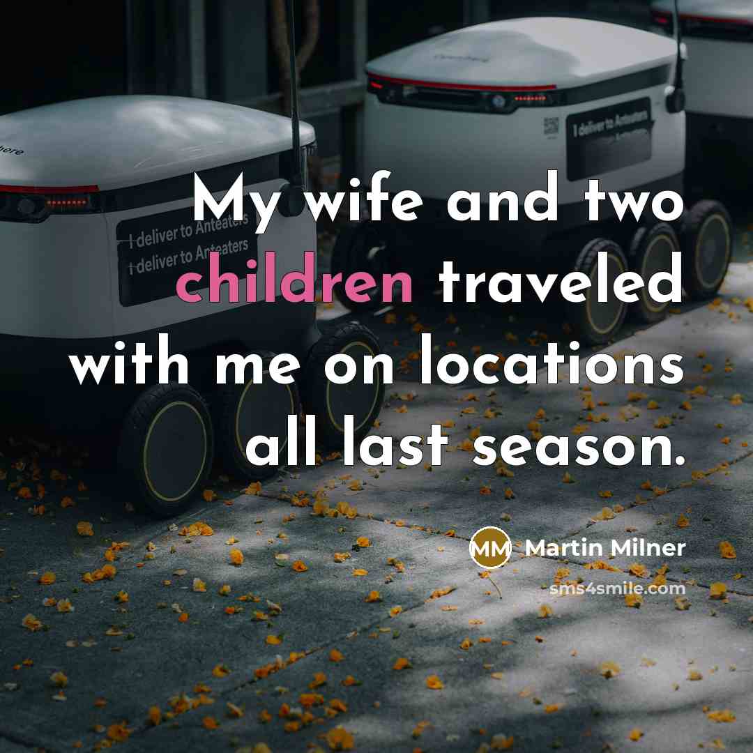 “My wife and two children traveled with me on locations…” quote by Martin Milner
