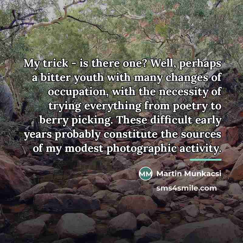 “My trick - is there one? Well, perhaps a bitter…” quote by Martin Munkacsi