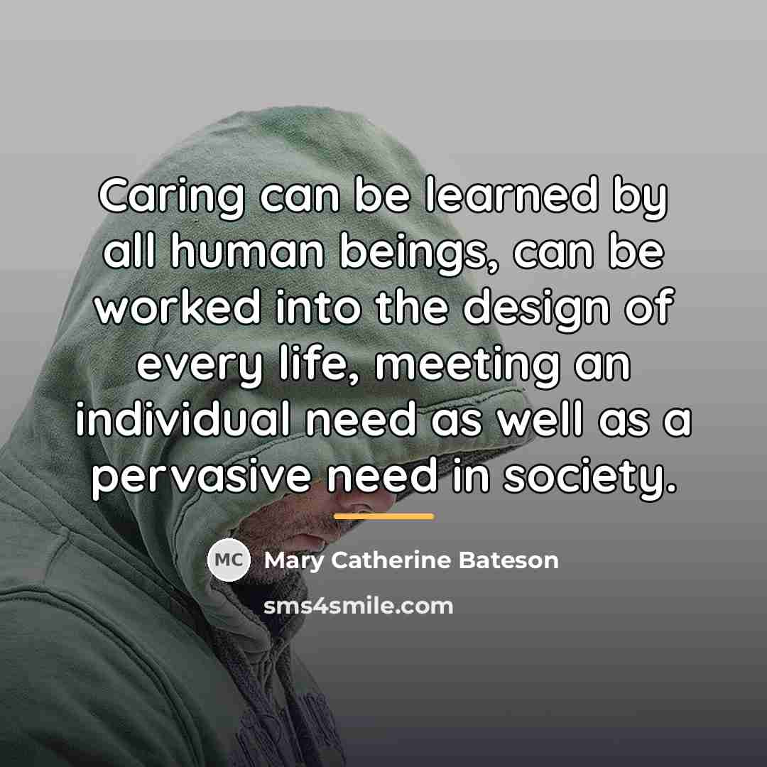 “Caring can be learned by all human beings, can be…” quote by Mary Catherine Bateson