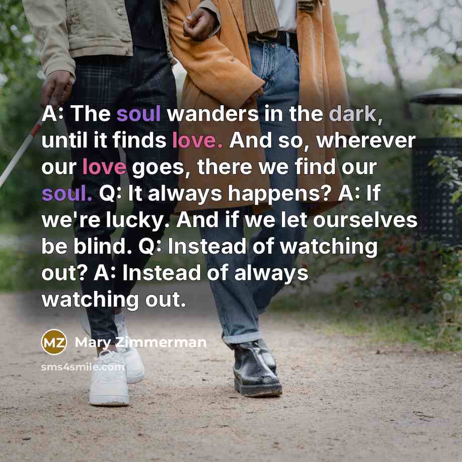 “A: The soul wanders in the dark, until it finds…” quote by Mary Zimmerman