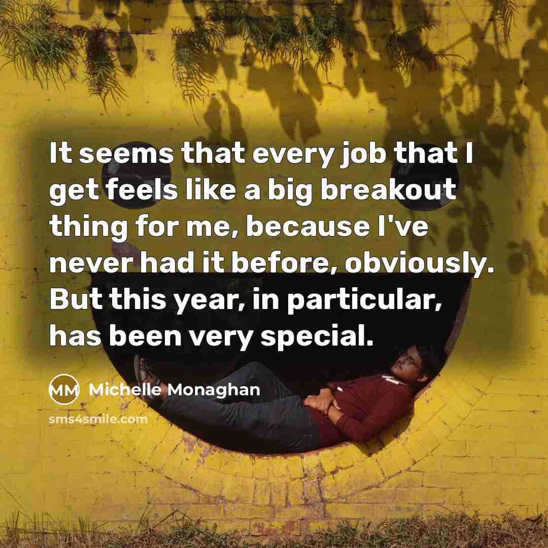 “It seems that every job that I get feels like…” quote by Michelle Monaghan