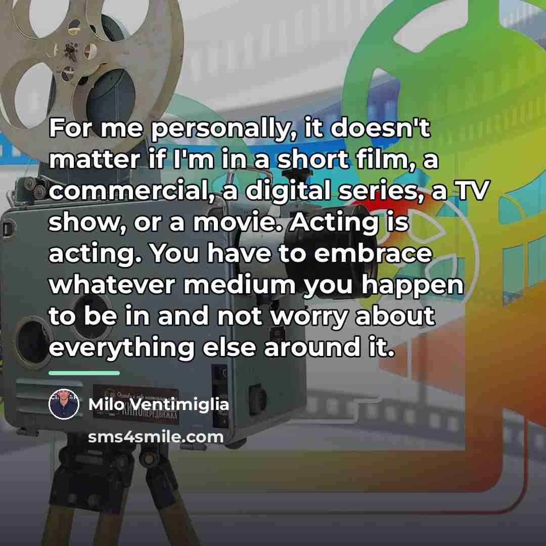 “For me personally, it doesn't matter if I'm in a…” quote by Milo Ventimiglia