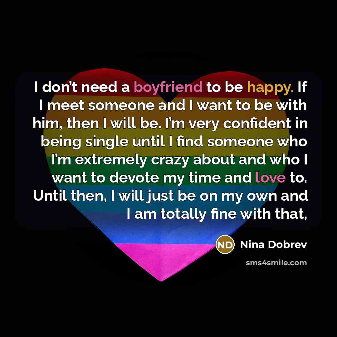 “I don’t need a boyfriend to be happy. If I…” quote by Nina Dobrev