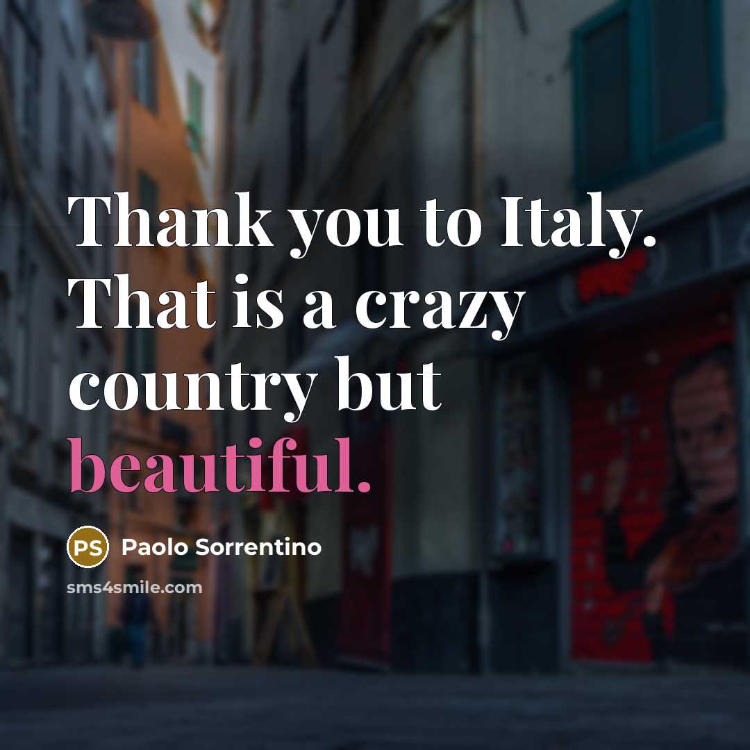 “Thank you to Italy. That is a crazy country but…” quote by Paolo Sorrentino