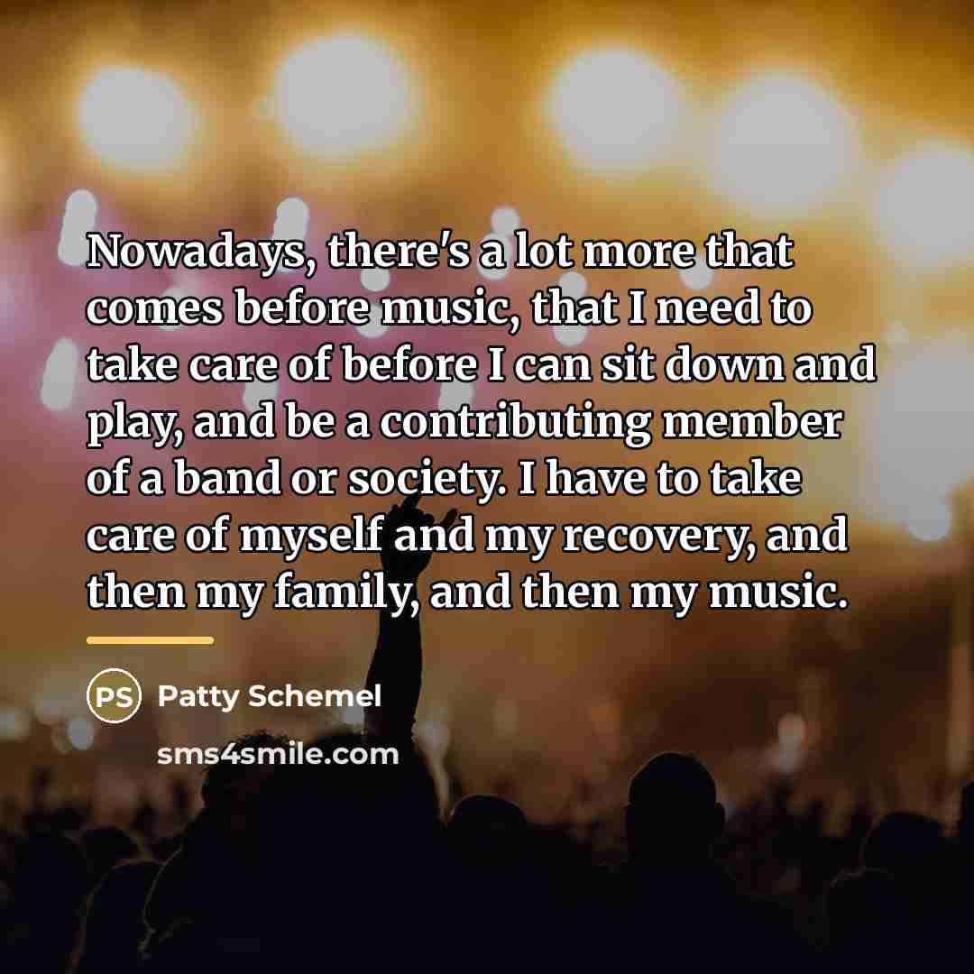 “Nowadays, there's a lot more that comes before music, that…” quote by Patty Schemel