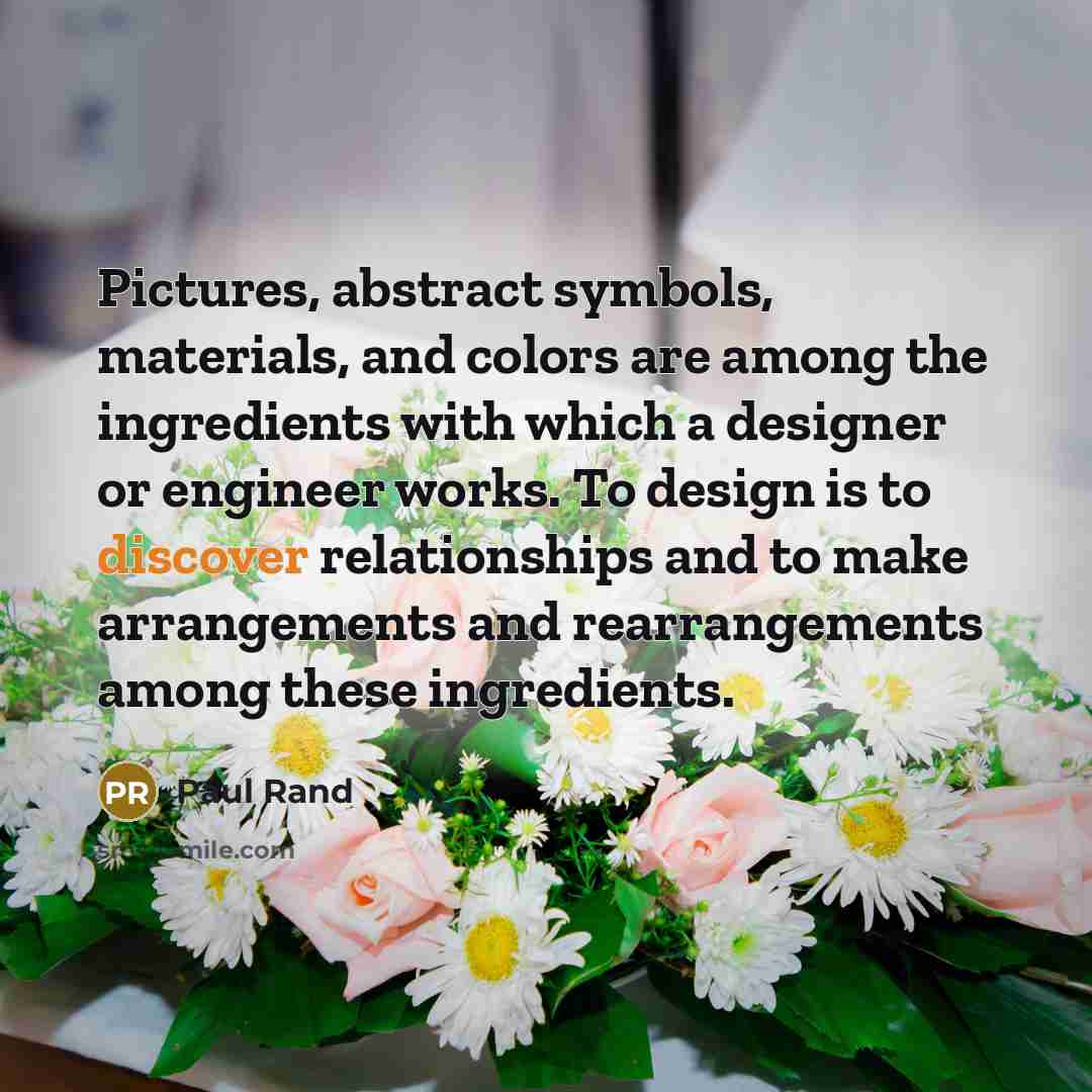 “Pictures, abstract symbols, materials, and colors are among the ingredients…” quote by Paul Rand