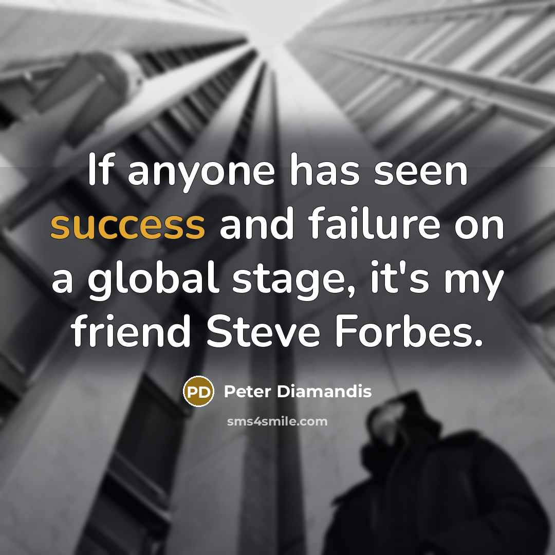 “If anyone has seen success and failure on a global…” quote by Peter Diamandis