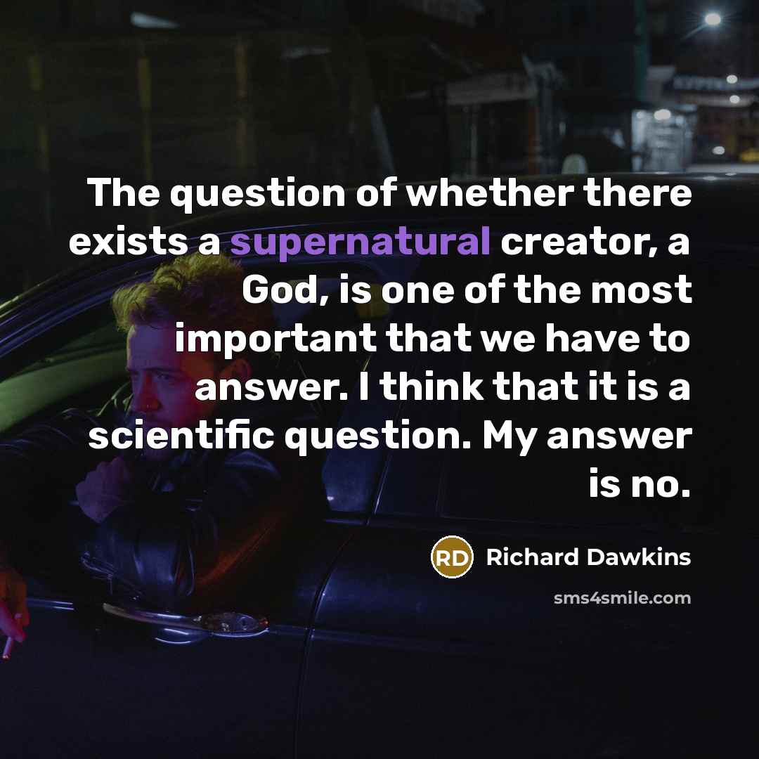 “The question of whether there exists a supernatural creator, a…” quote by Richard Dawkins