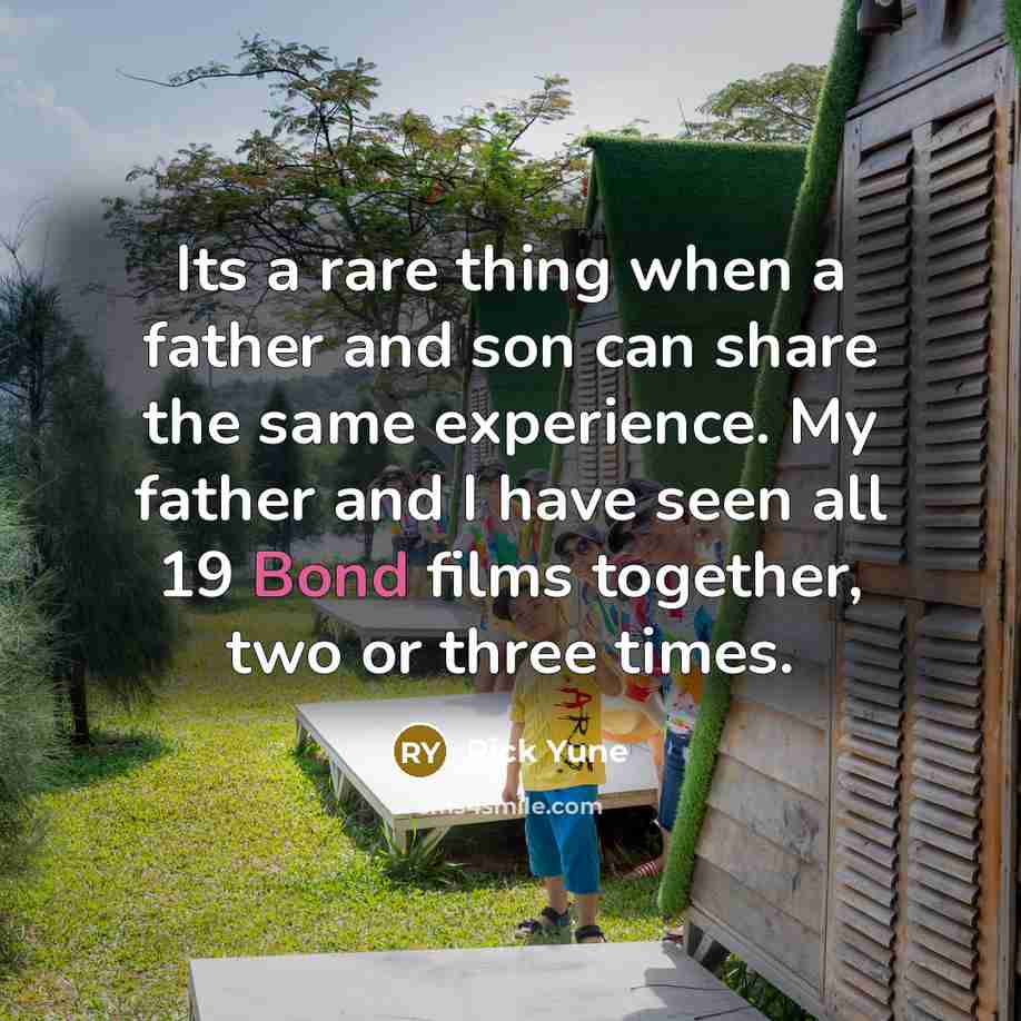 “Its a rare thing when a father and son can…” quote by Rick Yune