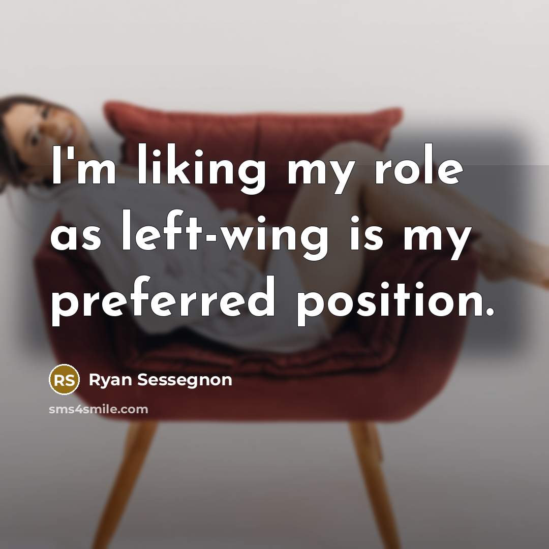 “I'm liking my role as left-wing is my preferred position.” quote by Ryan Sessegnon