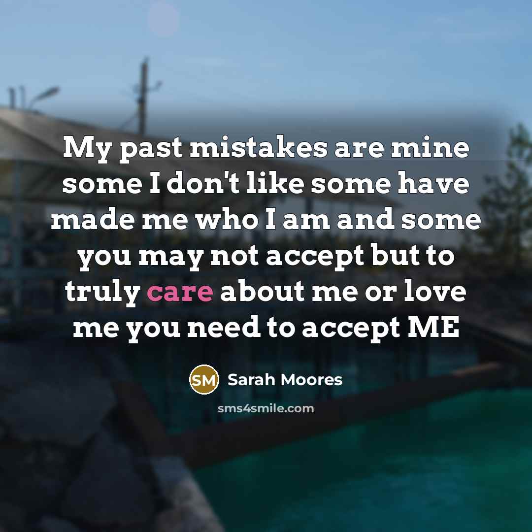 “My past mistakes are mine some I don't like some…” quote by Sarah Moores