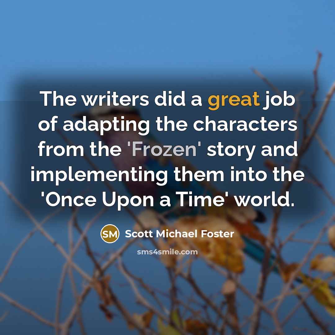 “The writers did a great job of adapting the characters…” quote by Scott Michael Foster