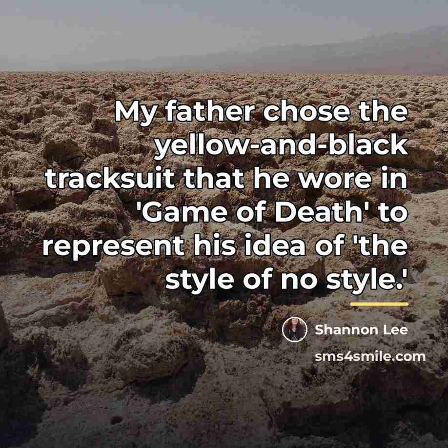 “My father chose the yellow-and-black tracksuit that he wore in…” quote by Shannon Lee