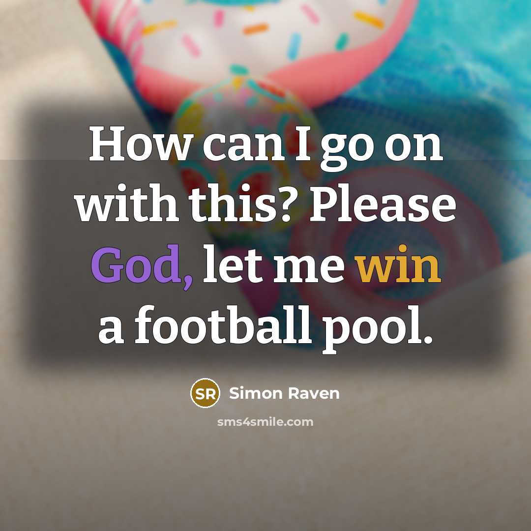 “How can I go on with this? Please God, let…” quote by Simon Raven