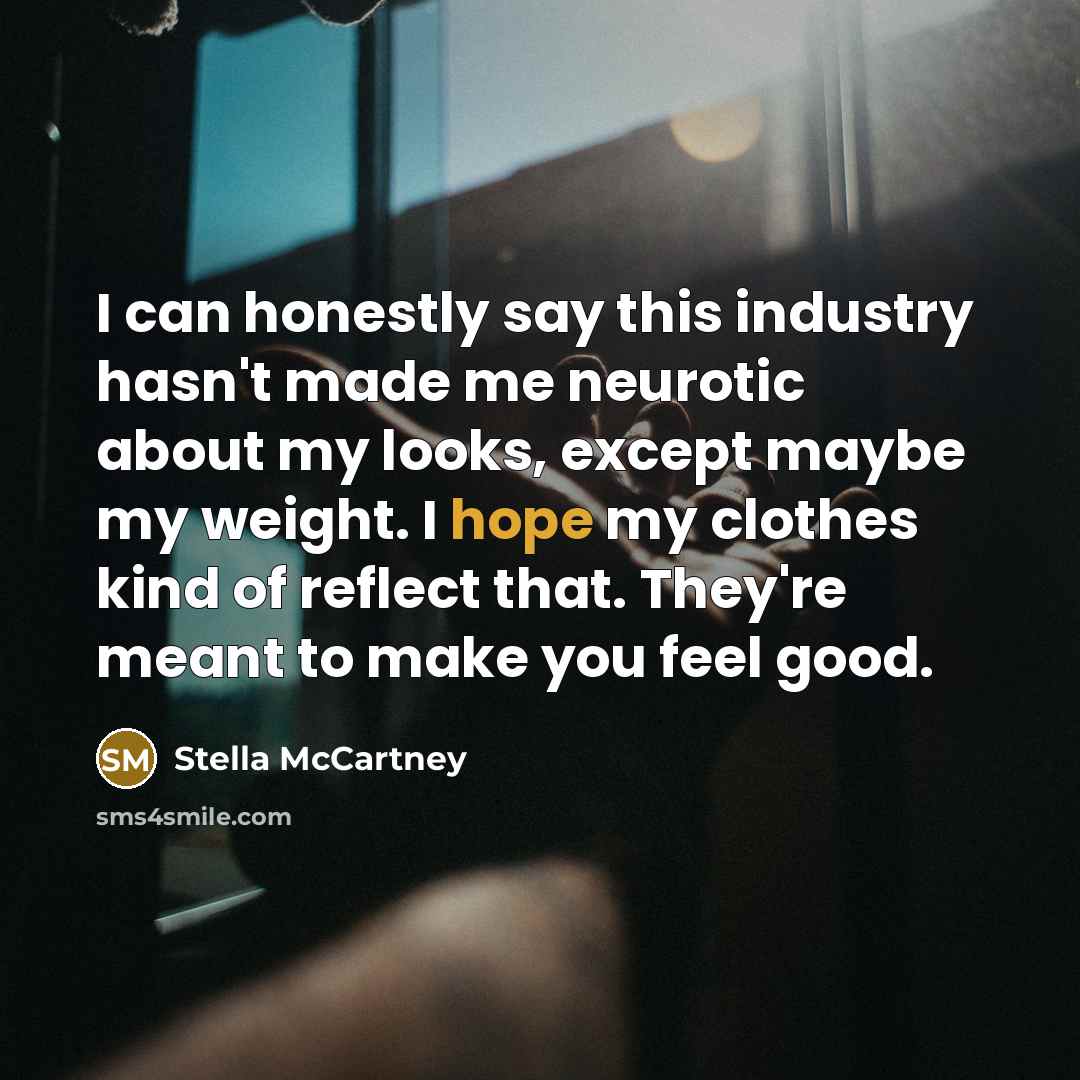 “I can honestly say this industry hasn't made me neurotic…” quote by Stella McCartney