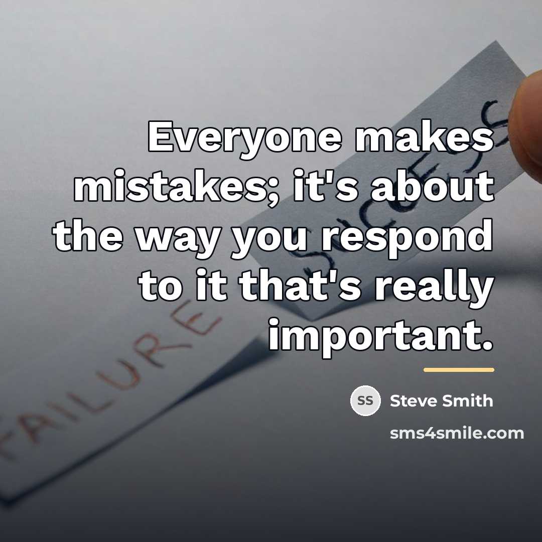 “Everyone makes mistakes; it's about the way you respond to…” quote by Steve Smith