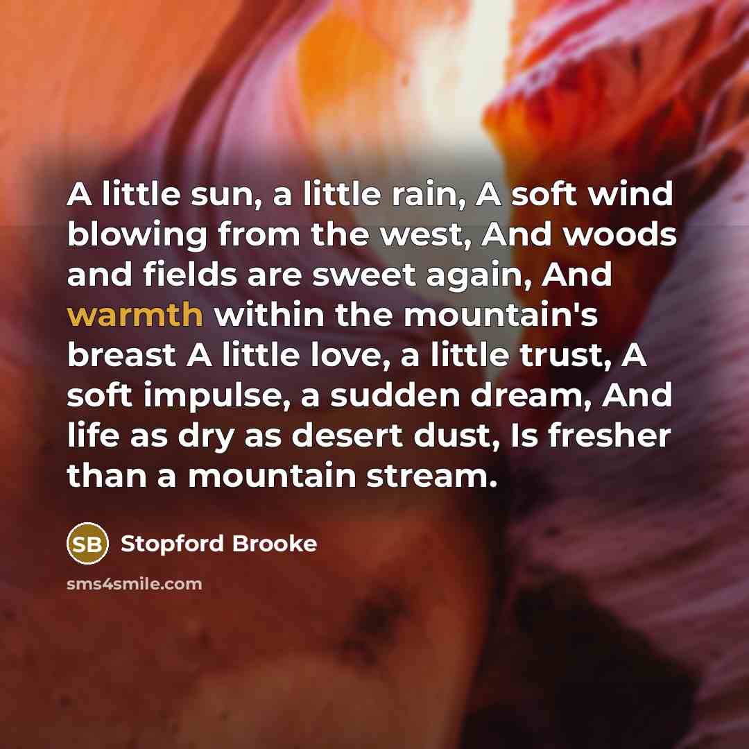 “A little sun, a little rain, A soft wind blowing…” quote by Stopford Brooke