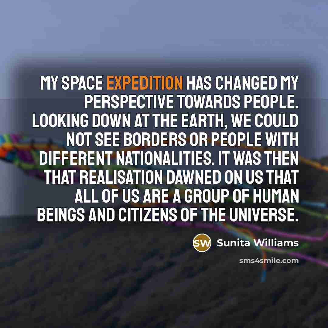 “My space expedition has changed my perspective towards people. Looking…” quote by Sunita Williams
