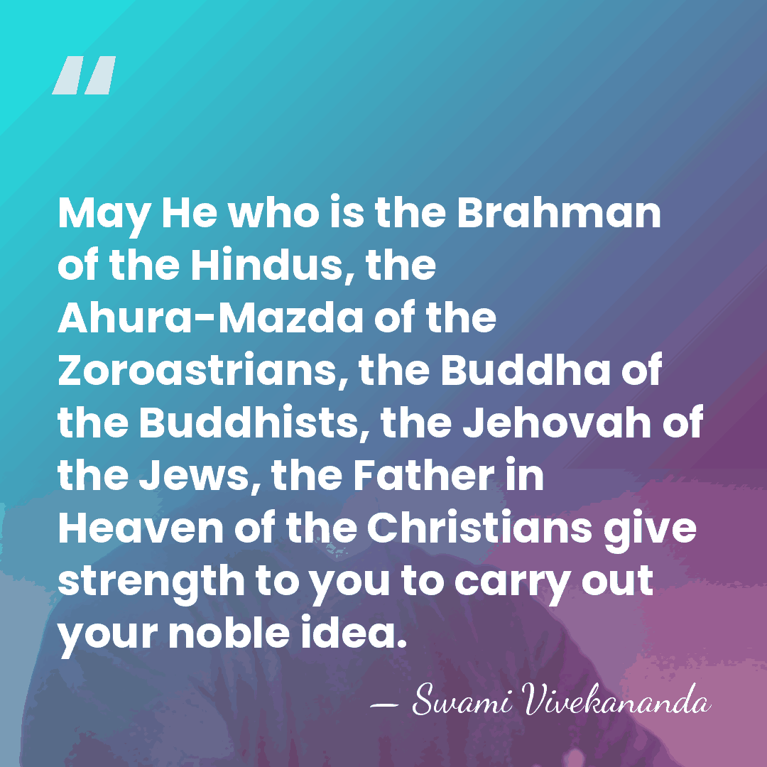 May He who is the Brahman of the Hindus, the Ahura-Mazda of&hellip; - Swami Vivekananda