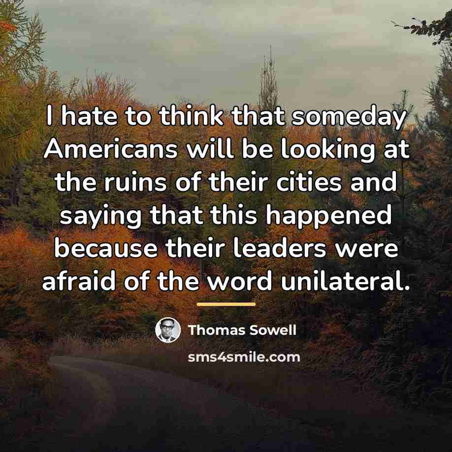 “I hate to think that someday Americans will be looking…” quote by Thomas Sowell
