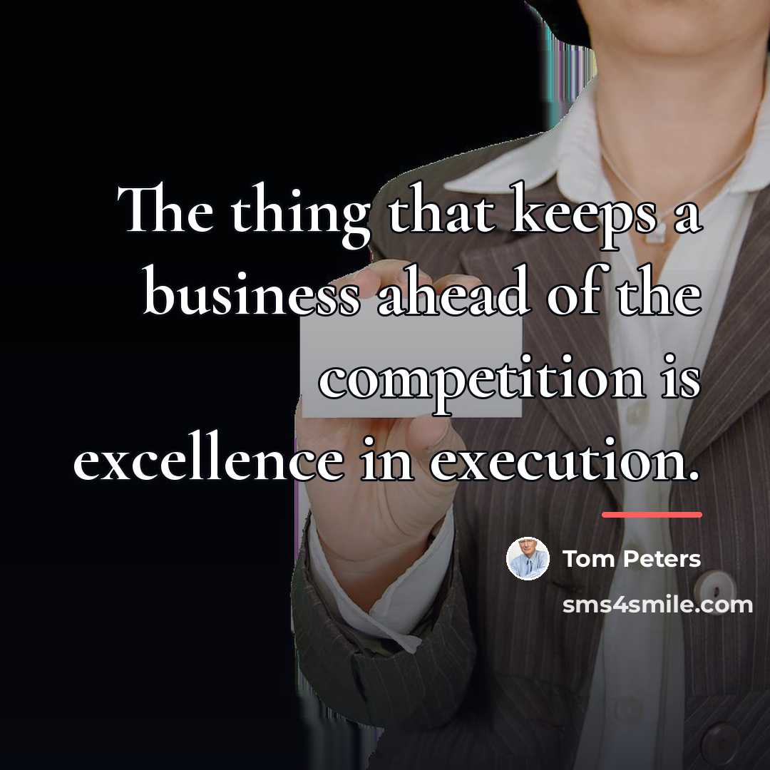 “The thing that keeps a business ahead of the competition…” quote by Tom Peters