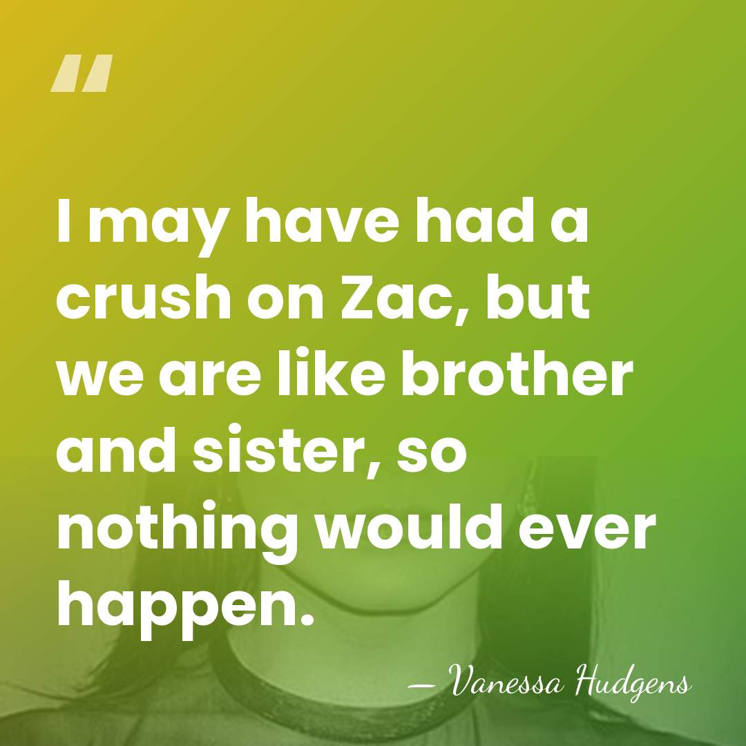 I may have had a crush on Zac, but we are like&hellip; - Vanessa Hudgens