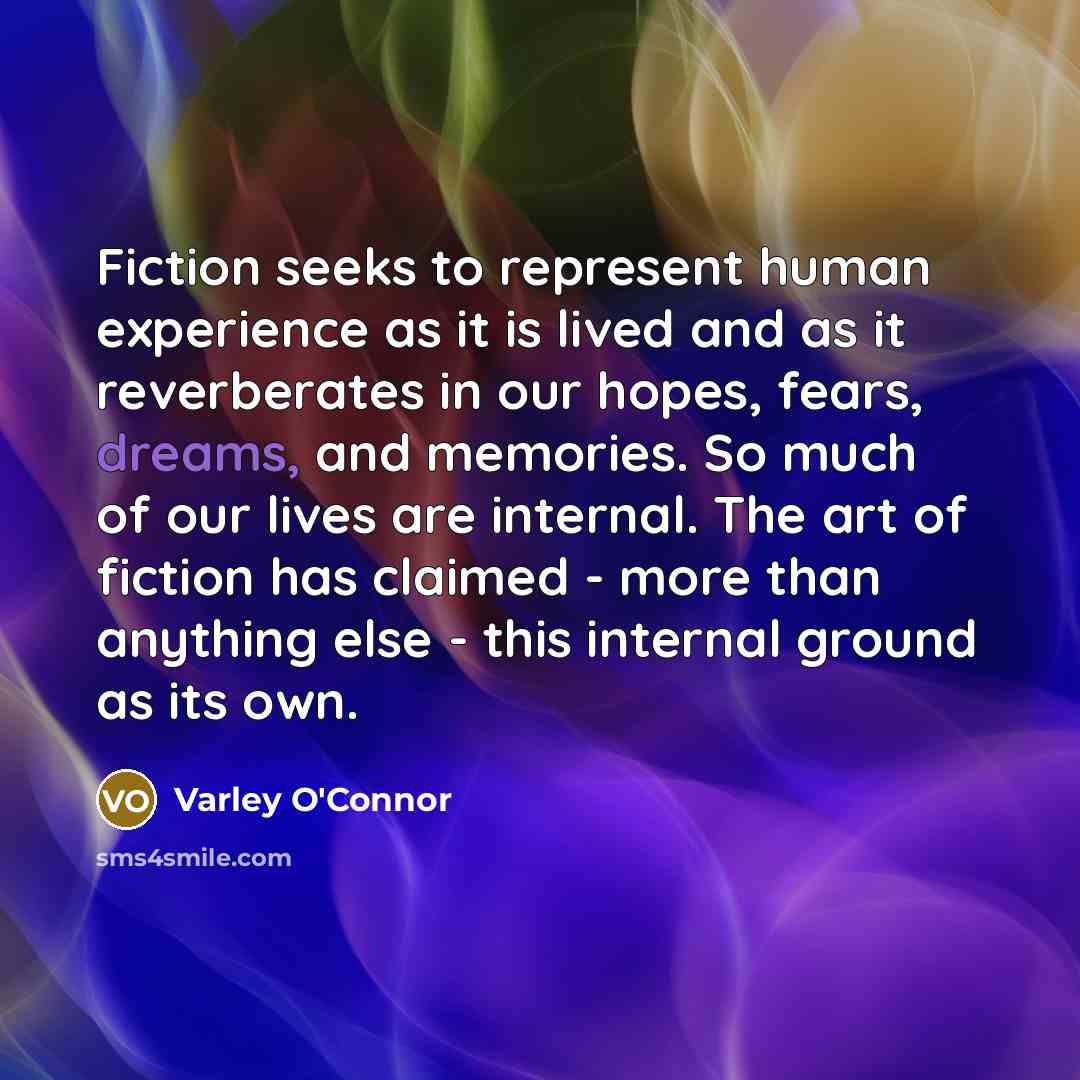 “Fiction seeks to represent human experience as it is lived…” quote by Varley O'Connor