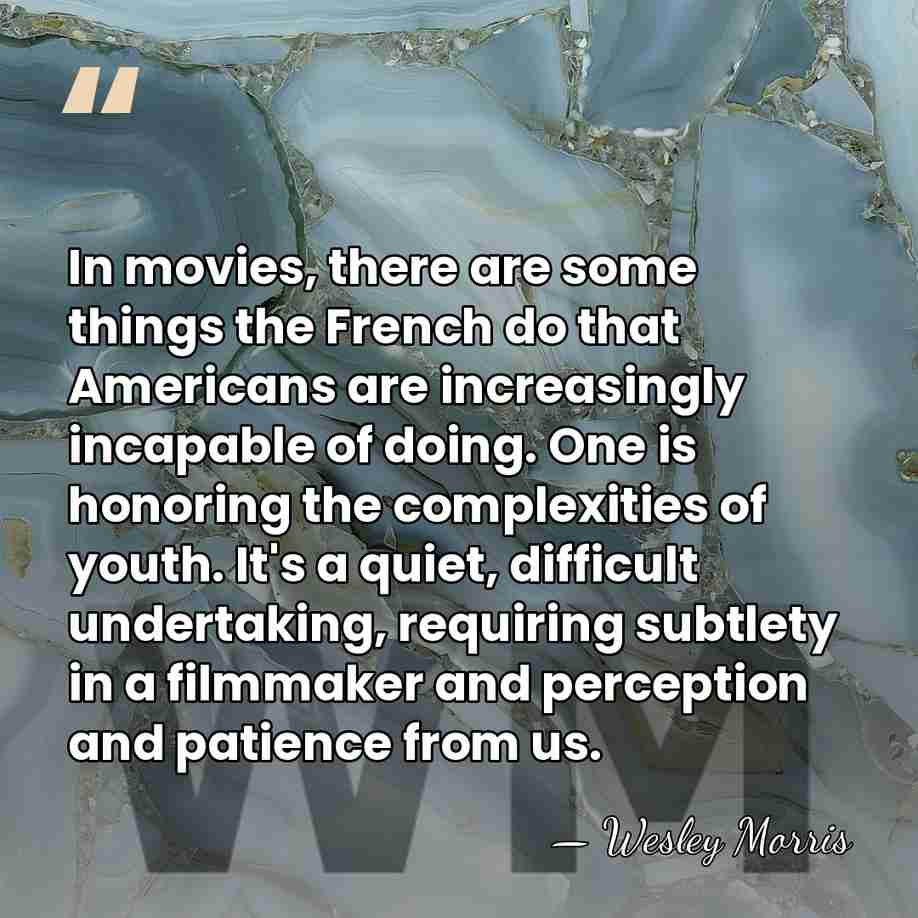In movies, there are some things the French do that Americans are&hellip; - Wesley Morris