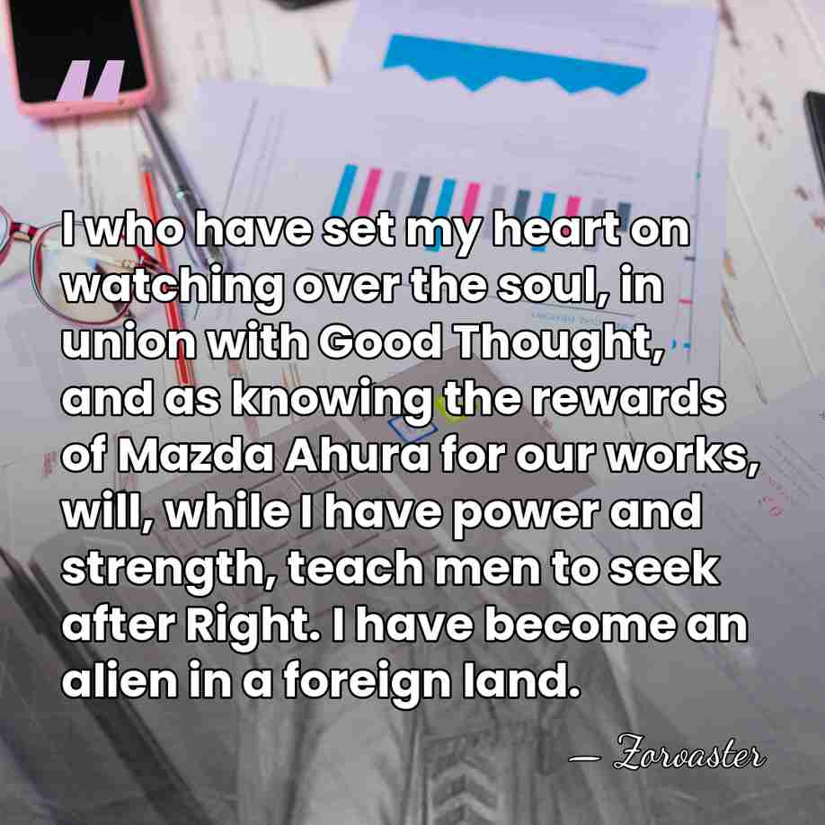I who have set my heart on watching over the soul, in&hellip; - Zoroaster