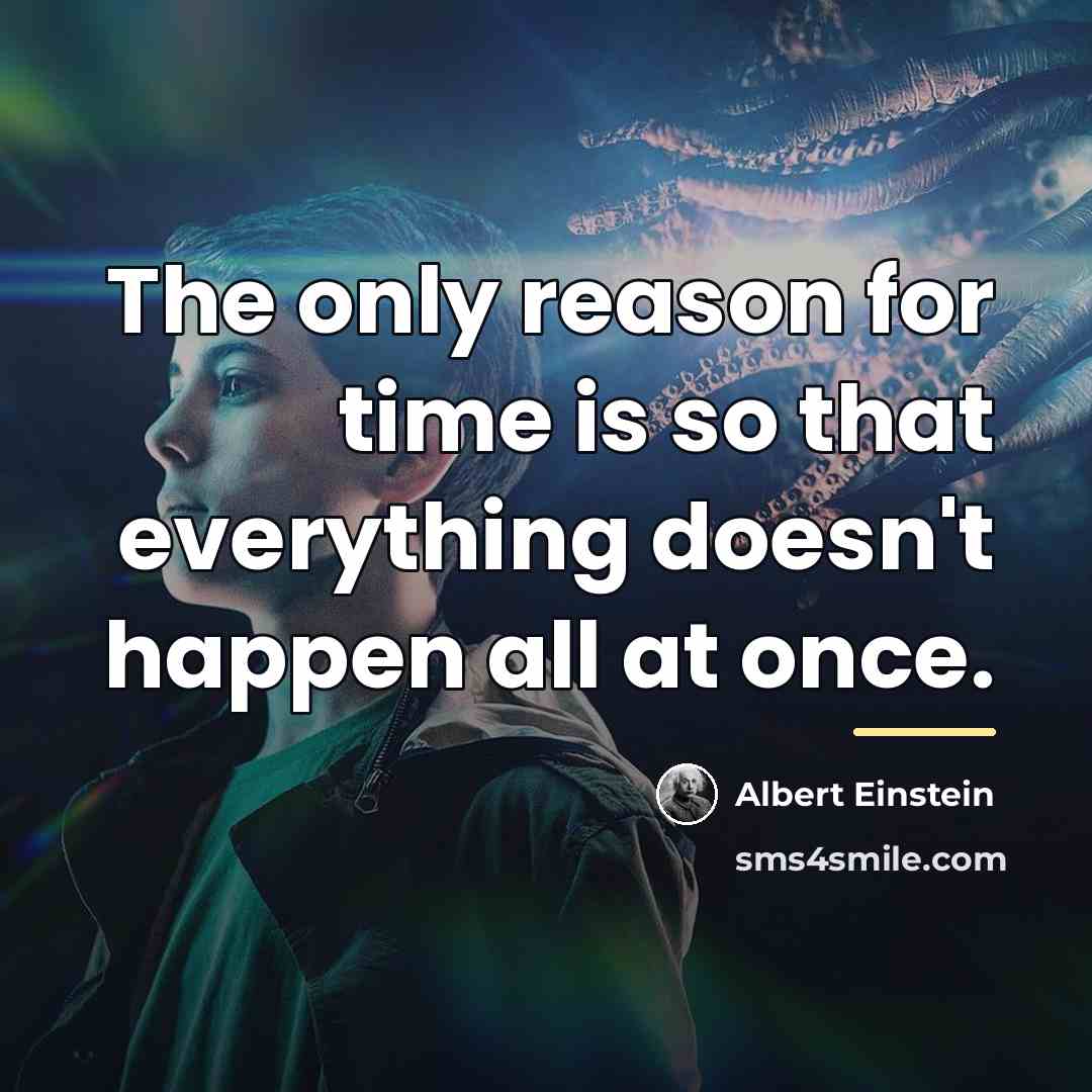 “The only reason for time is so that everything doesn't…” quote by Albert Einstein