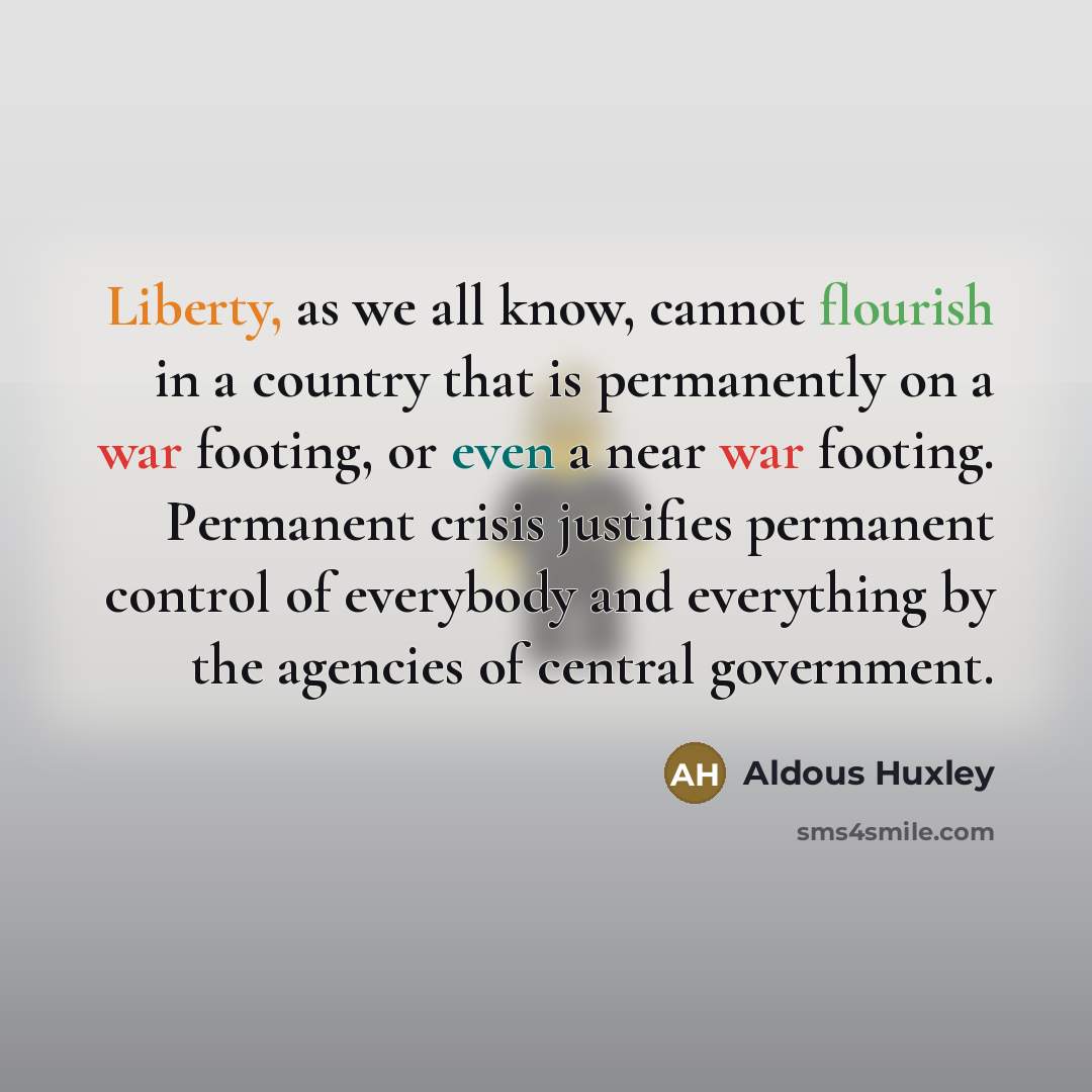 “Liberty, as we all know, cannot flourish in a country…” quote by Aldous Huxley