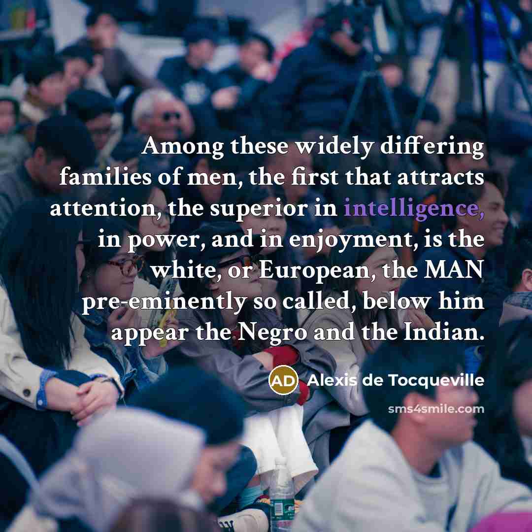 “Among these widely differing families of men, the first that…” quote by Alexis de Tocqueville