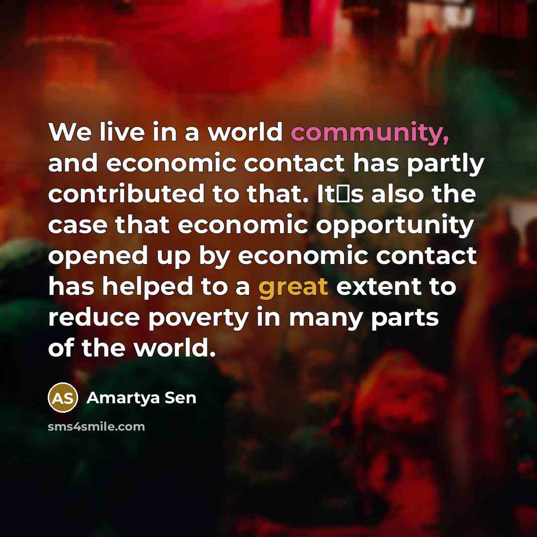 “We live in a world community, and economic contact has…” quote by Amartya Sen