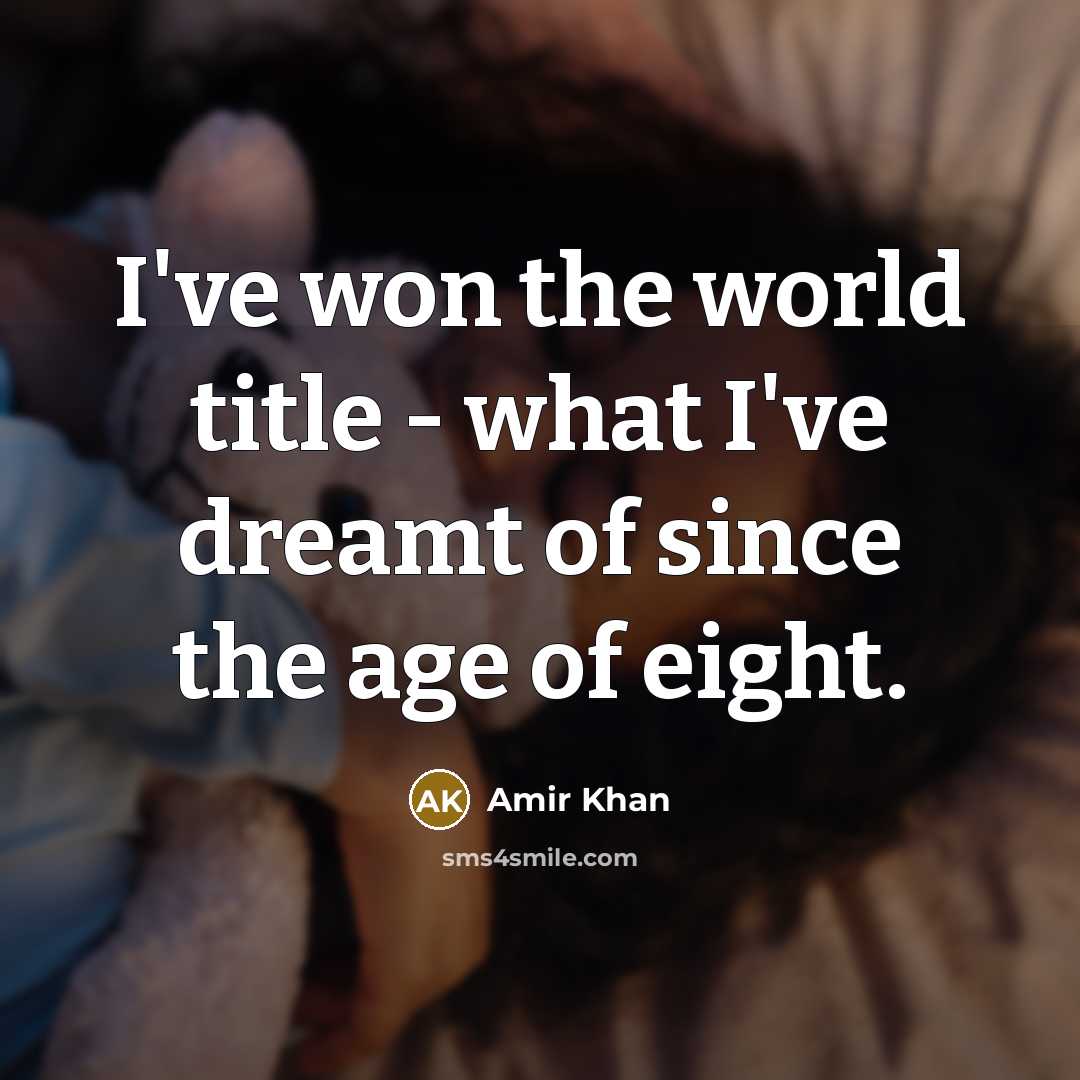 “I've won the world title - what I've dreamt of…” quote by Amir Khan