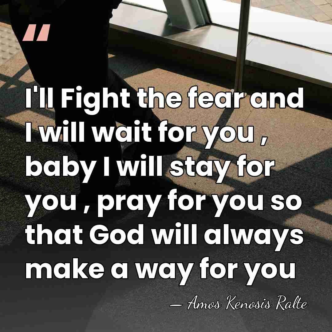 I'll Fight the fear and I will wait for you , baby&hellip; - Amos Kenosis Ralte