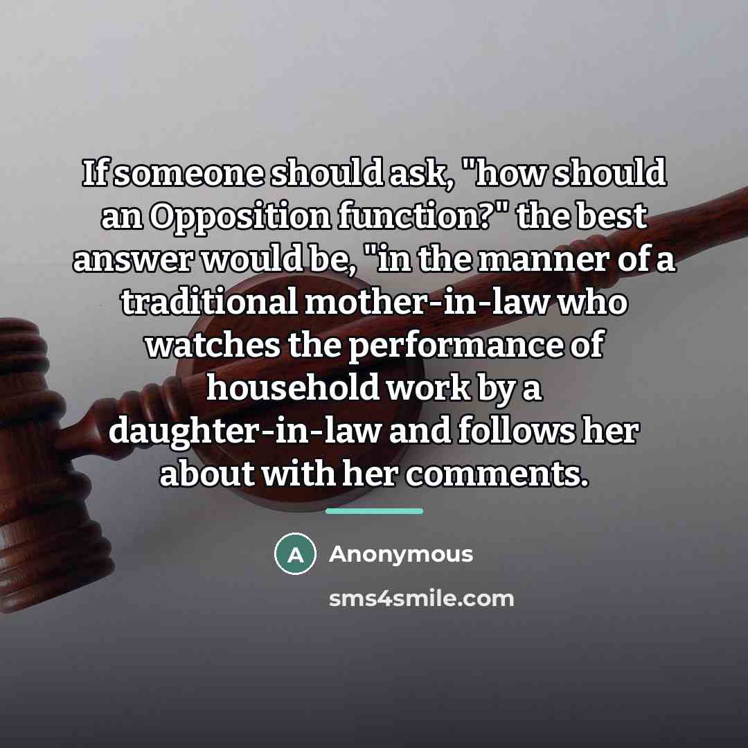 “If someone should ask, "how should an Opposition function?" the…” quote by Anonymous