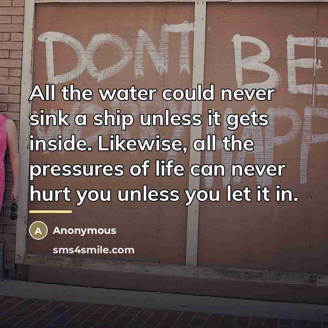 “All the water could never sink a ship unless it…” quote by Anonymous