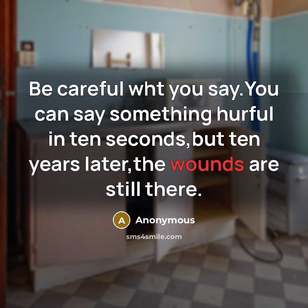 “Be careful wht you say.You can say something hurful in…” quote by Anonymous