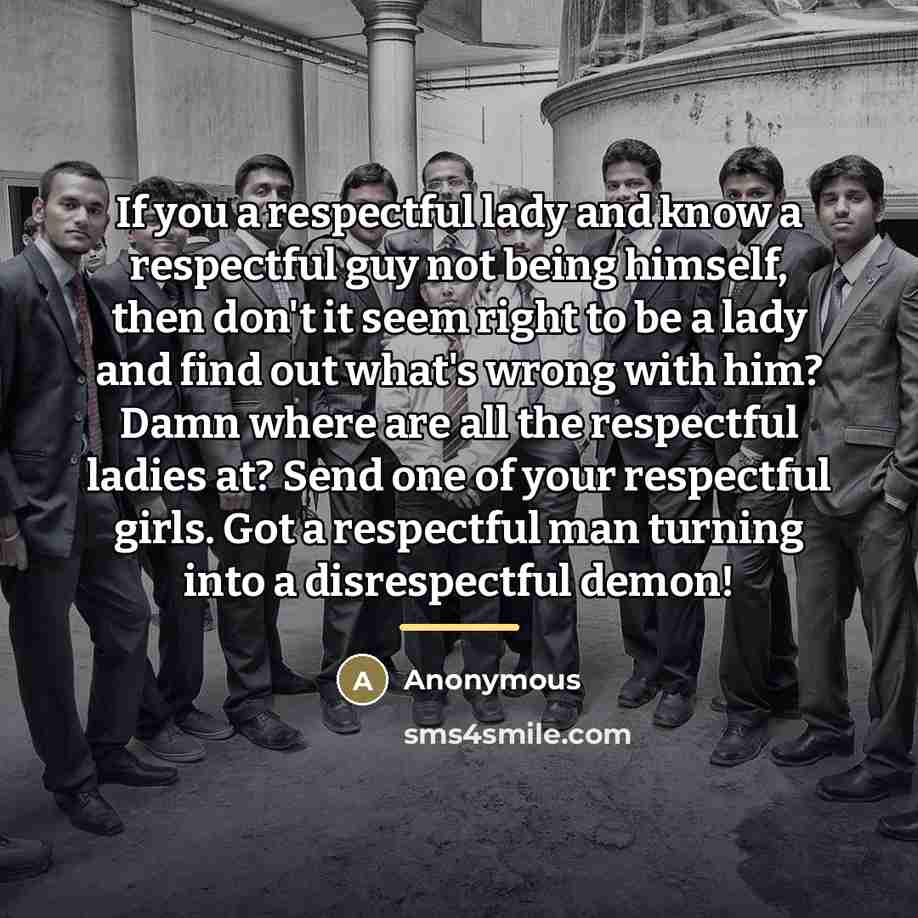 “If you a respectful lady and know a respectful guy…” quote by Anonymous