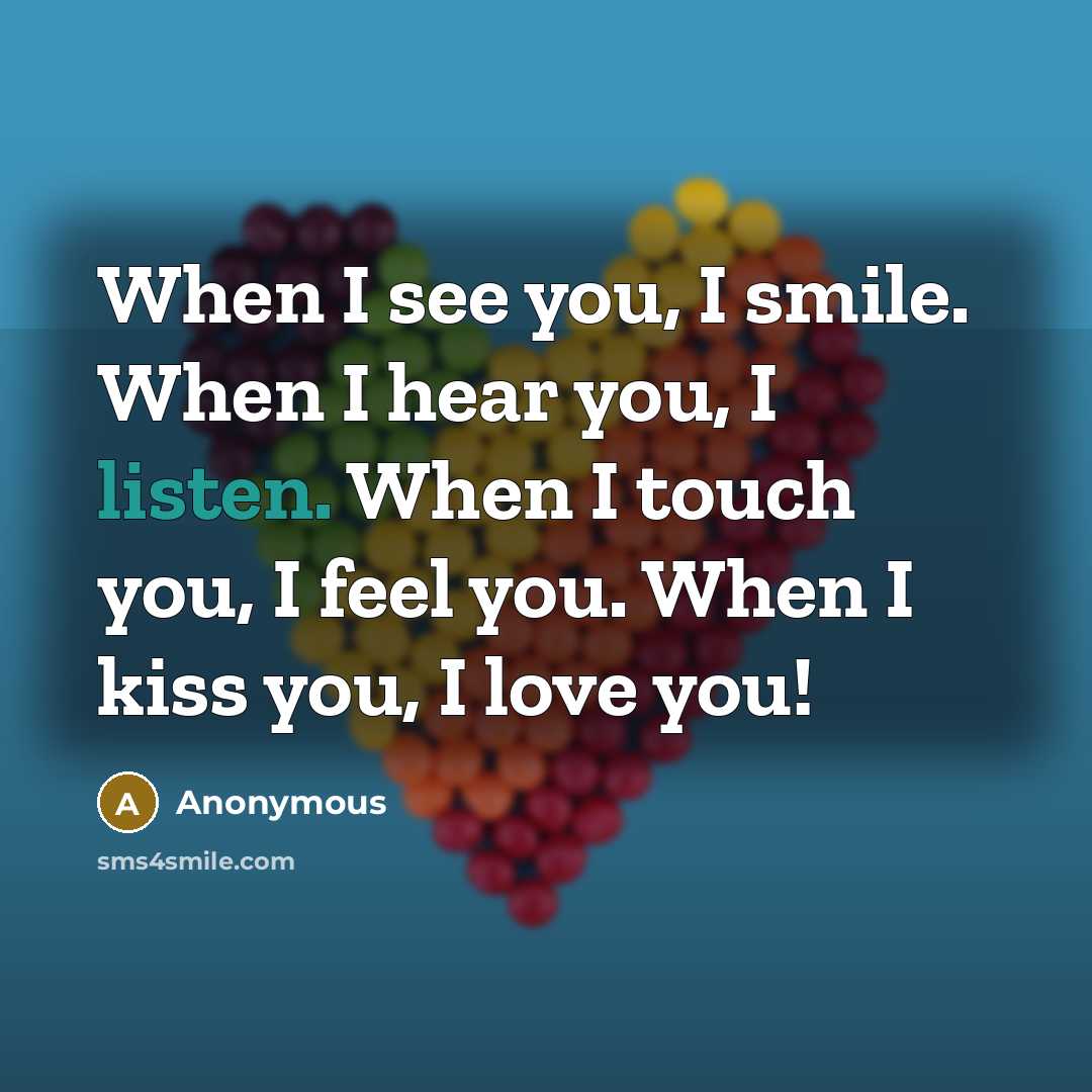 “When I see you, I smile. When I hear you,…” quote by Anonymous